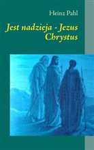 Heinz Pahl - Jest nadzieja - Jezus Chrystus