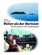 Erich Smolarek - Weiter als der Horizont