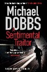Michael Dobbs - A Sentimental Traitor