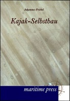 Johannes Friebel - Kajak-Selbstbau