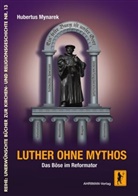Hubertus Mynarek - Luther ohne Mythos