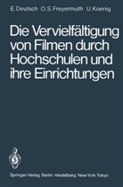 Erwi Deutsch, Erwin Deutsch, Koenig, Ulrich Koenig, Ortwi Schneider-Freyermuth, Ortwin Schneider-Freyermuth - Die Vervielfältigung von Filmen durch Hochschulen und ihre Einrichtungen