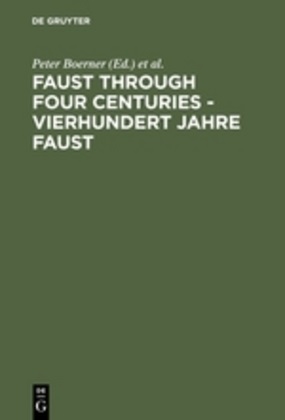 Pete Boerner, Peter Boerner, Johnson, Johnson, Sidney Johnson - Faust through Four Centuries - Vierhundert Jahre Faust Retrospect and Analysis - Rückblick und Analyse