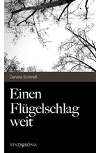 Daniela Schmidt - Einen Flügelschlag weit