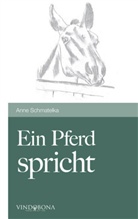 Anne Schmatelka, Schmatelka. Anne - Ein Pferd spricht