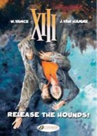 Jean van Hamme, Jean, VAN HAMME, Jean Van Hamme, William Vance, VANCE VAN HAMME... - XIII T 14 RELEASE THE HOUNDS