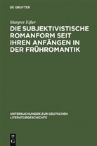 Margret Eifler - Die subjektivistische Romanform seit ihren Anfängen in der Frühromantik