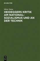 Silvio Vietta - Heideggers Kritik am Nationalsozialismus und an der Technik