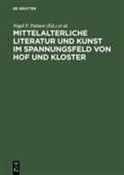 Nige F Palmer, Nigel F Palmer, Nigel F. Palmer, Schiewer, Schiewer, Hans-Jochen Schiewer - Mittelalterliche Literatur und Kunst im Spannungsfeld von Hof und Kloster