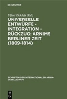 Ulfer Ricklefs, Ulfert Ricklefs - Universelle Entwürfe, Integration, Rückzug: Arnims Berliner Zeit (1809-1814)