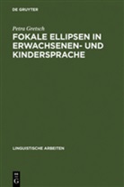 Petra Gretsch - Fokale Ellipsen in Erwachsenen- und Kindersprache