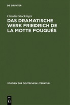 Claudia Stockinger - Das dramatische Werk Friedrich de la Motte Fouques