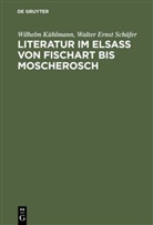 Wilhel Kühlmann, Wilhelm Kühlmann, Walter E. Schäfer, Walter Ernst Schäfer - Literatur im Elsaß von Fischart bis Moscherosch