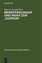 Klau M Schmidt, Klaus M Schmidt, Klaus M. Schmidt, Verlag Walter de Gruyter GmbH - Begriffsglossar und Index zur 'Kudrun'