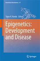 Tapa Kumar Kundu, Tapas Kumar Kundu, Tapas K. Kundu, Tapas Kumar Kundu - Epigenetics: Development and Disease