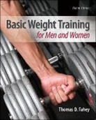 Thomas Fahey, Thomas D Fahey, Thomas D. Fahey - Basic Weight Training for Men and Women
