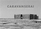 Reza Aslan, Reza Bar'am-ben Aslan, Robert Fisk, Andrew Lawler, Dominique Moisi, Tom Schutyser... - Caravanserail Traces Places Dialogues