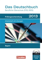 Margaret Brand, Sigru English, Schmitz-Trendel, Sigru English, Sigrun English, Kraus... - Das Deutschbuch, Berufliche Oberschule (FOS/BOS) Bayern: Prüfungsvorbereitung 2013, Arbeitsheft mit Lösungen und CD-ROM
