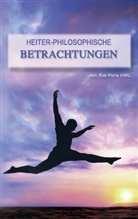 Eva-Maria Karl - Heiter-philosophische Betrachtungen