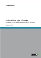 Julia Helmstädter - Ethik und Moral in der Ethnologie