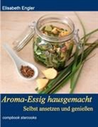 Elisabeth Engler - Aroma - Essig hausgemacht