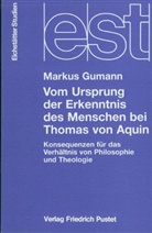 Marcus Gumann, Markus Gumann, Bernhar Mayer, Bernhard Mayer, Seybold, Michael Seybold - Vom Ursprung der Erkenntnis des Menschen bei Thomas von Aquin