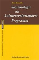 Axel Heinrich - Soziobiologie als kulturrevolutionäres Programm