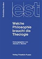 Alexius Bucher - Welche Philosophie braucht die Theologie?