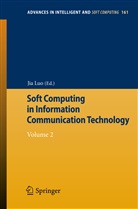 Ji Luo, Jia Luo - Soft Computing in Information Communication Technology. Vol.2