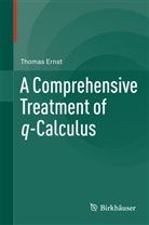 Thomas Ernst - A Comprehensive Treatment of q-Calculus