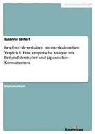 Susanne Seifert - Beschwerdeverhalten im interkulturellen Vergleich:Eine empirische Analyse am Beispieldeutscher und japanischer Konsumenten