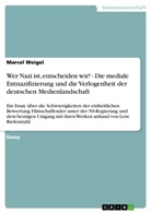 Marcel Weigel - Wer Nazi ist, entscheiden wir! - Die mediale Entnazifizierung und die Verlogenheit der deutschen Medienlandschaft