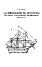 R C Anderson, R. C. Anderson, Ing Kroll, Ingo Kroll - Das Jahrhundert des Sprietsegels