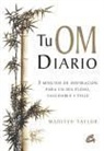 Madisyn Taylor - Tu Om diario : 5 minutos de inspiración para un día pleno, saludable y feliz