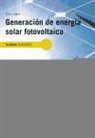 Lluís Jutglar Banyeres - GENERACIÓN DE ENERGÍA SOLAR FOTOVOLTAICA