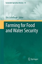 Eri Lichtfouse, Eric Lichtfouse - Farming for Food and Water Security