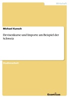 Michael Kunsch - Devisenkurse und Importe am Beispiel der Schweiz