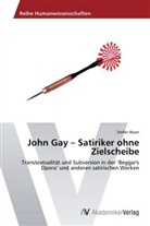 Stefan Beyer - John Gay - Satiriker ohne Zielscheibe