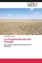Oscar Ricardo Peña - La Fragmentación del Paisaje