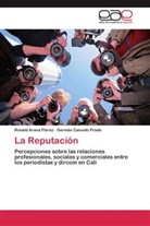Ronal Arana Flórez, Ronald Arana Flórez, Germán Caicedo Prado - La Reputación