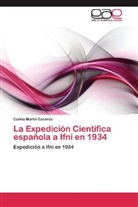 Carlos Martín Escorza - La Expedición Científica española a Ifni en 1934