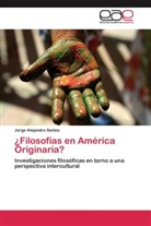 Jorge A. Santos, Jorge Alejandro Santos - ¿Filosofías en América Originaria?
