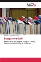 Francisco Javier Gil Lascorz - Borges y el latín