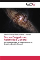 Guillermo A González, Guillermo A. González, Antonio Gutiérrez-Piñeres, Antonio C Gutiérrez-Piñeres, Antonio C. Gutiérrez-Piñeres - Discos Delgados en Relatividad General