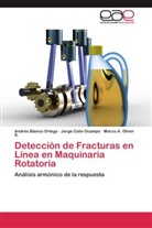 André Blanco Ortega, Andrés Blanco Ortega, Jorg Colín Ocampo, Jorge Colín Ocampo, Oliver S, Marco A. Oliver S. - Detección de Fracturas en Línea en Maquinaria Rotatoria