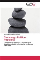 Ricardo Andrés Botero Villamor - Cacicazgo Político Populista
