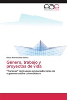 David Andrés Díez Gómez - Género, trabajo y proyectos de vida