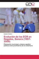 Gustavo Cantero - Evolución de los ECR en Nogales, Sonora (1997-2009)