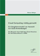 Markus Böttger - Cloud Computing richtig gemacht: Ein Vorgehensmodell zur Auswahl von SaaS-Anwendungen