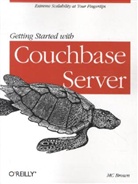 M. C. Brown, Martin C. Brown, Mc Brown - Getting Started with Couchbase Server